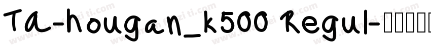 TA-hougan_k500 Regul字体转换